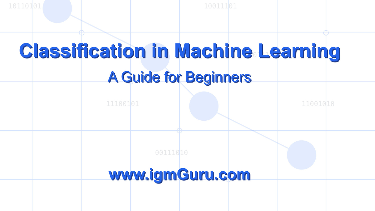 Classification in Machine Learning: A Guide for Beginners